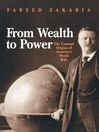 From Wealth to Power (eBook): The Unusual Origins of America's World Role